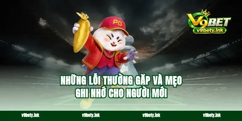 Những lỗi thường gặp và mẹo ghi nhớ cho người mới