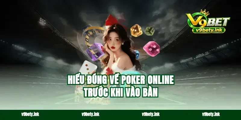 Hiểu đúng về poker online trước khi vào bàn